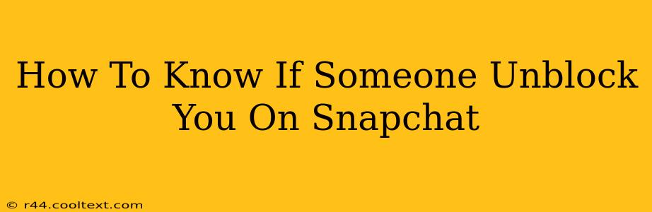 How To Know If Someone Unblock You On Snapchat