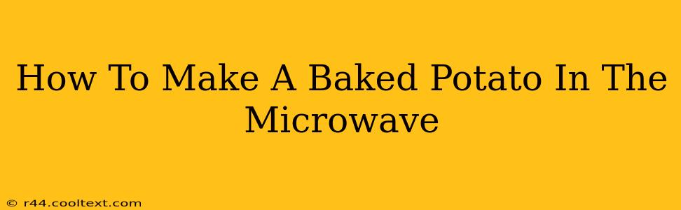 How To Make A Baked Potato In The Microwave