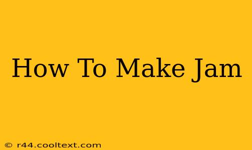 How To Make Jam