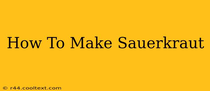 How To Make Sauerkraut