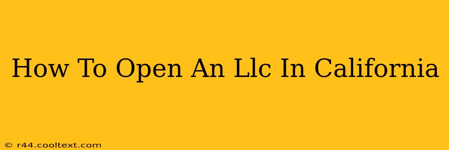 How To Open An Llc In California