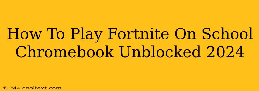 How To Play Fortnite On School Chromebook Unblocked 2024