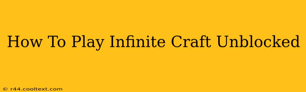 How To Play Infinite Craft Unblocked