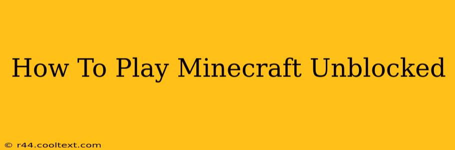 How To Play Minecraft Unblocked