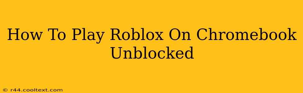 How To Play Roblox On Chromebook Unblocked