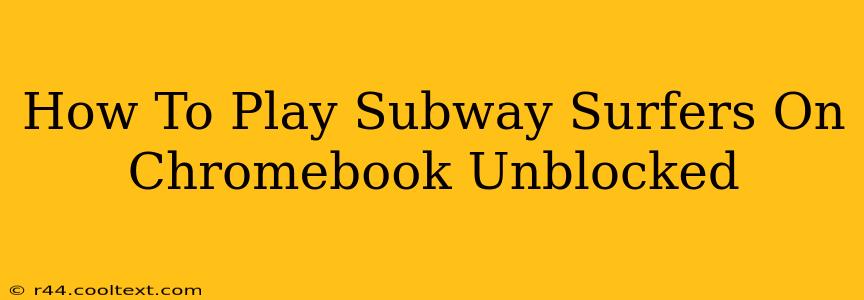 How To Play Subway Surfers On Chromebook Unblocked