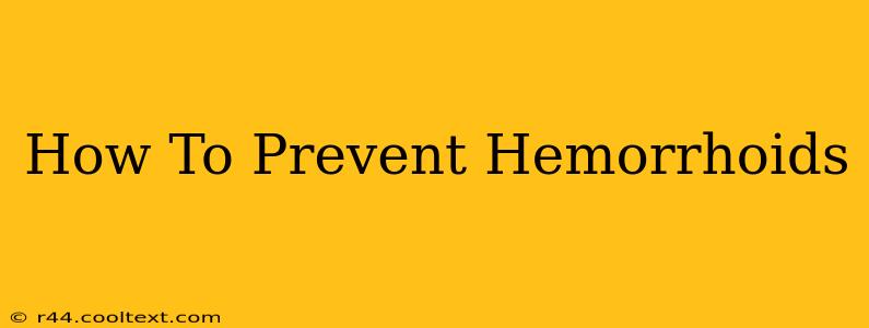 How To Prevent Hemorrhoids