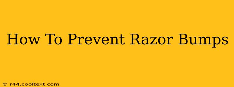 How To Prevent Razor Bumps