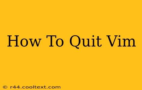 How To Quit Vim