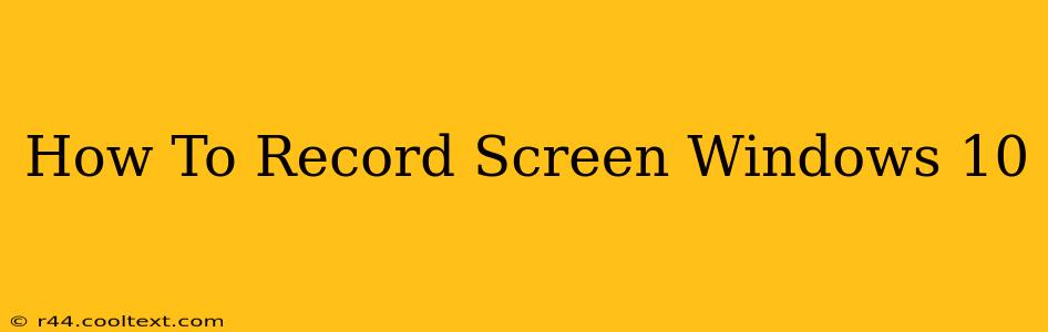 How To Record Screen Windows 10