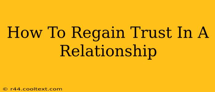 How To Regain Trust In A Relationship