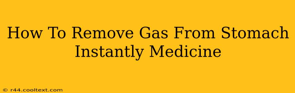 How To Remove Gas From Stomach Instantly Medicine