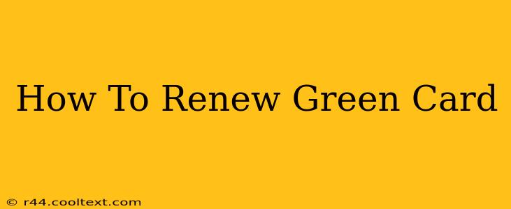 How To Renew Green Card