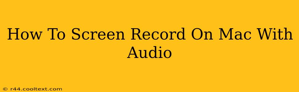 How To Screen Record On Mac With Audio