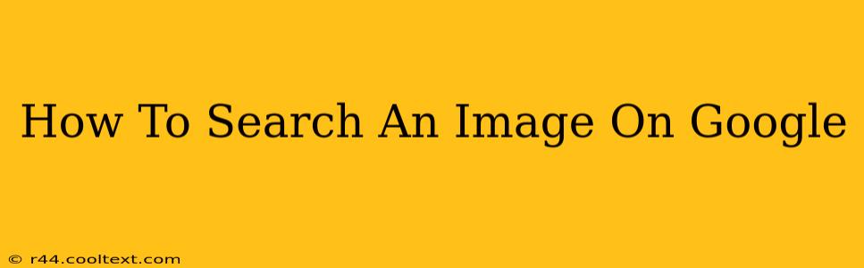 How To Search An Image On Google