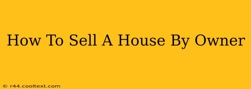 How To Sell A House By Owner