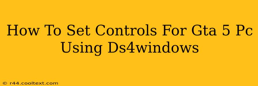 How To Set Controls For Gta 5 Pc Using Ds4windows