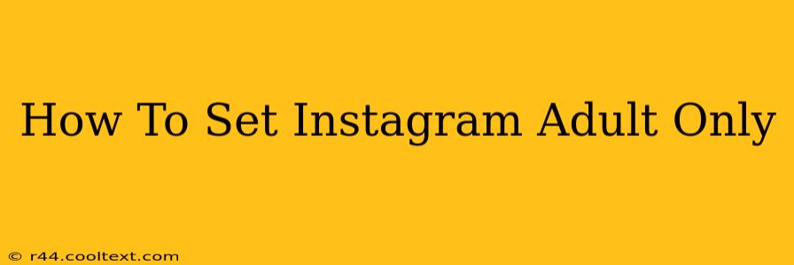 How To Set Instagram Adult Only