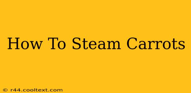 How To Steam Carrots