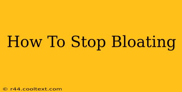 How To Stop Bloating