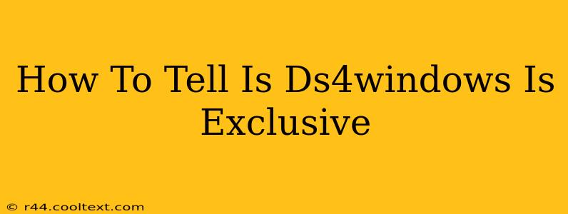 How To Tell Is Ds4windows Is Exclusive