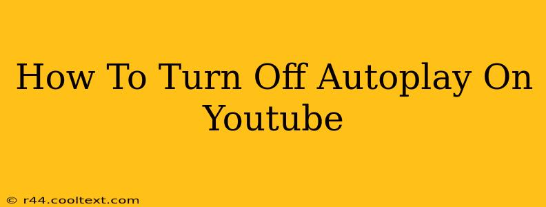 How To Turn Off Autoplay On Youtube