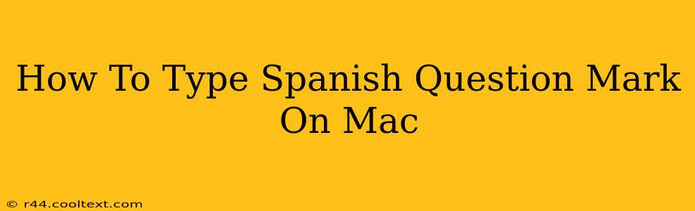 How To Type Spanish Question Mark On Mac