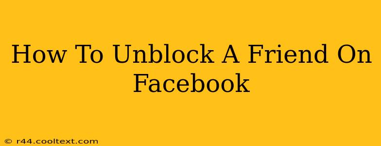 How To Unblock A Friend On Facebook