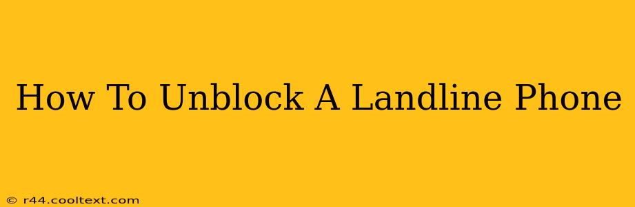 How To Unblock A Landline Phone