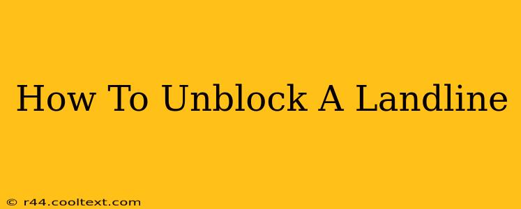 How To Unblock A Landline