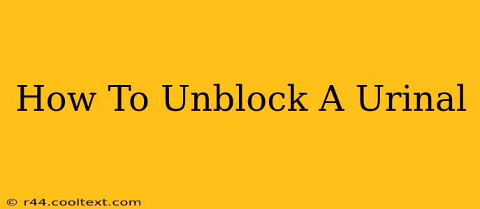 How To Unblock A Urinal