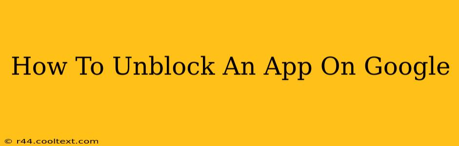 How To Unblock An App On Google