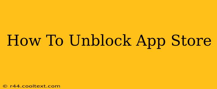 How To Unblock App Store