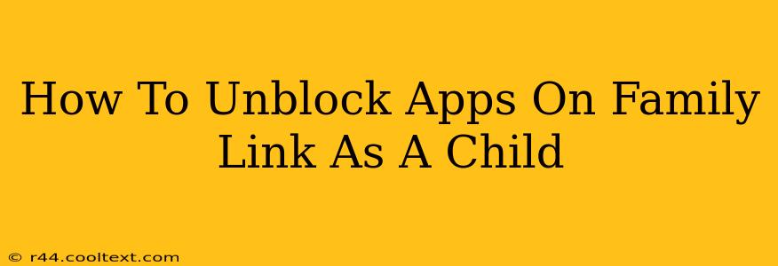 How To Unblock Apps On Family Link As A Child