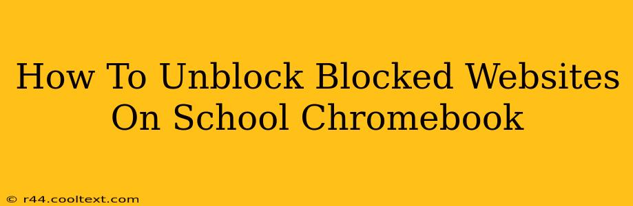 How To Unblock Blocked Websites On School Chromebook