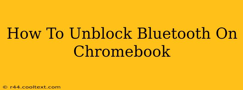 How To Unblock Bluetooth On Chromebook