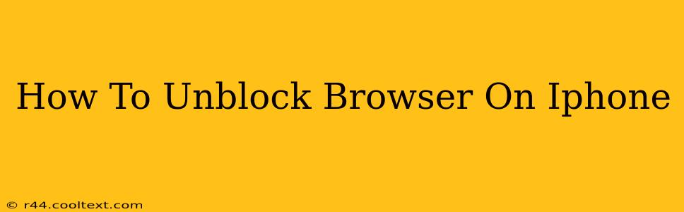 How To Unblock Browser On Iphone