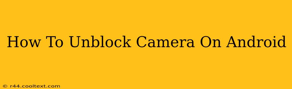 How To Unblock Camera On Android