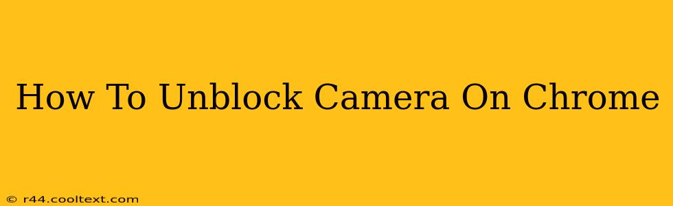 How To Unblock Camera On Chrome