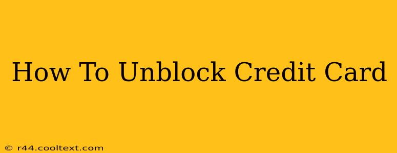 How To Unblock Credit Card