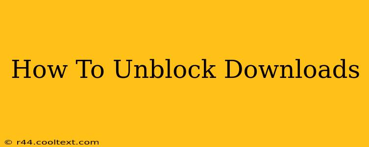 How To Unblock Downloads