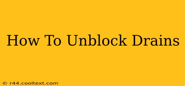 How To Unblock Drains