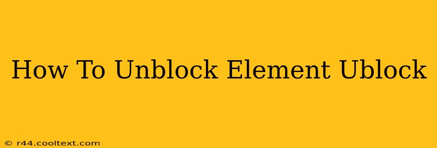 How To Unblock Element Ublock