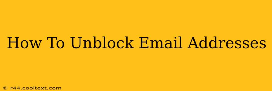 How To Unblock Email Addresses