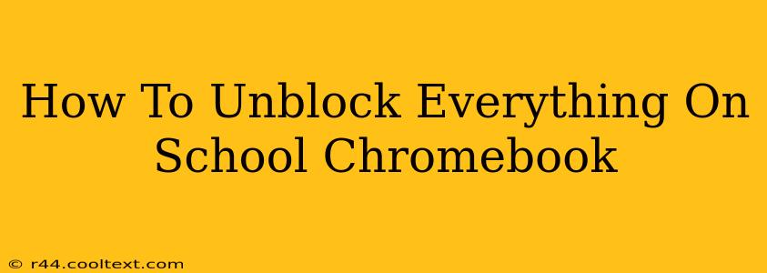 How To Unblock Everything On School Chromebook