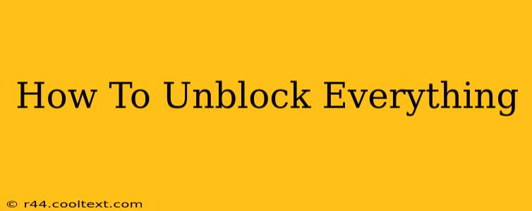 How To Unblock Everything