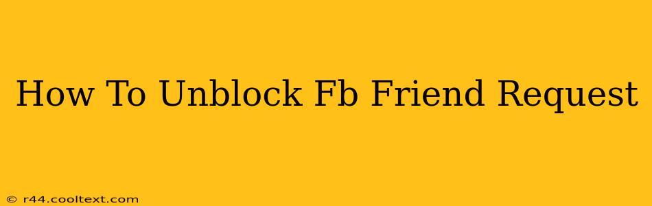 How To Unblock Fb Friend Request