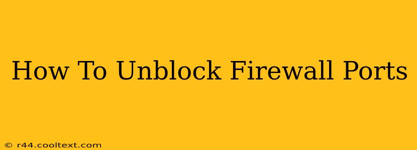 How To Unblock Firewall Ports