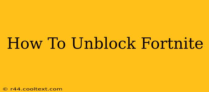 How To Unblock Fortnite