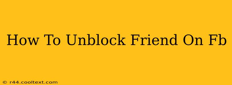 How To Unblock Friend On Fb